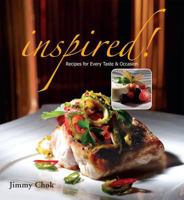 Inspired!: Recipes for Every Taste and Occasion. by Jimmy Chok 9812618767 Book Cover