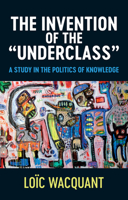 The Invention of the 'Underclass': A Study in the Politics of Knowledge 1509552189 Book Cover