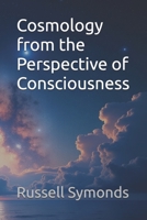 Cosmology from the Perspective of Consciousness B0FVTJGKG9 Book Cover