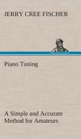 Piano Tuning A Simple and Accurate Method for Amateurs 384950798X Book Cover