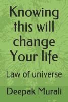 Knowing this Will change your life: Law of universe 1071188755 Book Cover