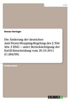 Die Änderung der deutschen Anti-Treaty-Shopping-Regelung des § 50d Abs. 3 EStG - unter Berücksichtigung der EuGH-Entscheidung vom 20.10.2011 (C-284/09) 3656300879 Book Cover