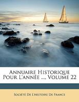 Annuaire Historique, Volume 22 1147113459 Book Cover