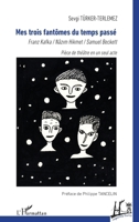 Mes trois fantômes du temps passé: Franz Kafka / Nâzim Hikmet / Samuel Beckett (Regards Turcs) (French Edition) 2336479583 Book Cover
