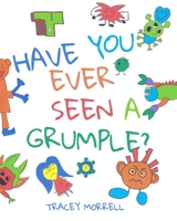 Have You Ever Seen A Grumple? 1990336957 Book Cover