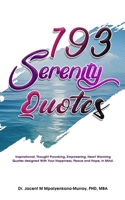 193 Serenity Quotes: Inspirational, Thought Provoking, Empowering, Heart Warming Quotes designed With Your Happiness, Peace and Hope in Mind 1692820494 Book Cover
