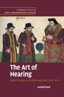 The Art of Hearing: English Preachers and Their Audiences, 1590-1640 1107679826 Book Cover