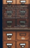 De Ældste Danske Archivregistraturer Udg. Efter Beslutning Af Det Kongelige Danske Selskab For Fædrelandets Historie Og Sprog Efter Originaler I Geheimearchivet, Volume 1... 1019327189 Book Cover