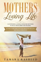 Mothers Loving Life: 365 Powerful Affirmations For Mothers to Heal From Abuse and Trauma B089M1KWM4 Book Cover