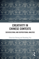 Creativity in Chinese Contexts: Sociocultural and Dispositional Analyses 1138346837 Book Cover