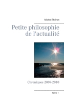 Petite philosophie de l'actualité: Chroniques 2009-2010 2322274895 Book Cover