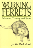 Working Ferrets Selection,Training and Sport 1853108049 Book Cover