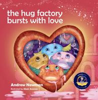 The Hug Factory Bursts with Love. Helping kids to reduce anxiety when feeling pressured. 1943750572 Book Cover