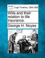 Wills and their relation to life insurance. 1240073720 Book Cover