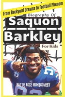 Biography of Saquon Barkley For Kids: From Backyard Dreams to Football Phenom B0DY7YN64F Book Cover