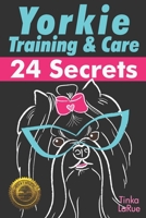 Yorkie Training & Care: 24 Secrets 1946881120 Book Cover