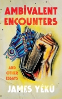 Ambivalent Encounters and other essays 9786120043 Book Cover