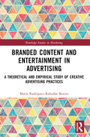 Branded Content and Entertainment in Advertising: A Theoretical and Empirical Study of Creative Advertising Practices 103231642X Book Cover