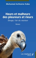 Heurs et malheurs des pleureurs et rieurs: Douga, l'air du vautour Roman Roman (French Edition) 2343257272 Book Cover