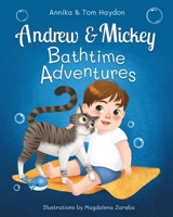 Bath Time Adventures of Andrew the Baby and Mickey the Cat 1960650084 Book Cover