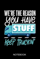 We are the reason you have stuff- keep truckin': a5 notebook, dotted, dot grid 120 pages 1671697472 Book Cover
