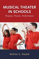 Musical Theater in Schools: Purpose, Process, Performance 0190603216 Book Cover