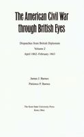 The American Civil War Through British Eyes: Dispatches from British Diplomats : November 1860-April 1862 0873387872 Book Cover
