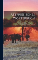 Altfriesisches Worterbuch 1018727744 Book Cover