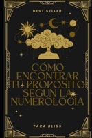 Cómo Encontrar tu Propósito Según la Numerología (Spanish Edition) B0F29C67V2 Book Cover