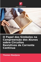 O Papel dos Símbolos na Compreensão dos Alunos sobre Circuitos Resistivos de Corrente Contínua (Portuguese Edition) 6208558271 Book Cover