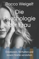 Die Psychologie der Frau: Emotionen, Verhalten und innere Stärke verstehen B0FVXSPM81 Book Cover
