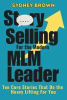 Story-Selling for the Modern MLM Leader: 10 Core Stories That Do the Heavy Lifting for You (Social Stamina) 1959948326 Book Cover