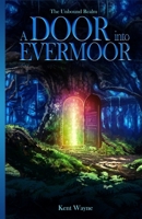 A Door Into Evermoor: The Unbound Realm Book 1 1959476041 Book Cover