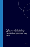 Verslag over de Nederlandsche afdeeling op de Internationale Tentoonstelling gehouden te Parijs in 1878 (Dutch Edition) 9004558829 Book Cover