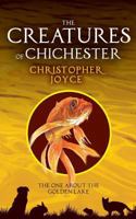 The Creatures of Chichester: The one about the golden lake 0993581455 Book Cover