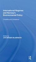 International Regimes and Norway's Environmental Policy: Crossfire and Coherence 0367667258 Book Cover