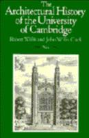 The Architectural History Of The University Of Cambridge, And Of The Colleges Of Cambridge And Eton... 1147687706 Book Cover