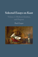 Selected Essays on Kant II: Volume 2: Method, Idealism, and Purpose 1009647148 Book Cover
