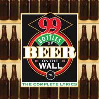 99 Bottles of Beer on the Wall: The Complete Lyrics 0740760742 Book Cover