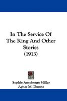 In The Service Of The King And Other Stories (1913) 1165483009 Book Cover