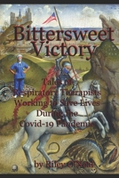 Bittersweet Victory: Tales of Respiratory Therapists Working to Save Lives During the Covid-19 Pandemic B0CWGCN64H Book Cover