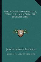 Ueber Den Philosophismus, Welcher Unser Zeitalter Bedroht. 0274644193 Book Cover