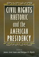 Civil Rights Rhetoric and the American Presidency (Presidential Rhetoric Series, No. 12) 1585444405 Book Cover
