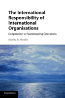 The International Responsibility of International Organisations: Cooperation in Peacekeeping Operations 1107556554 Book Cover