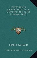 Etudes Sur La Monorchidie Et La Cryptorchidie Chez L'Homme (1857) 1120447461 Book Cover