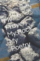 My Prayer, My Rock, My Poetry 1797012770 Book Cover