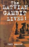The Latvian Gambit Lives! 0713486295 Book Cover