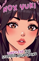 Waifu.exe Has Stopped Responding B0FK2WFZ2V Book Cover