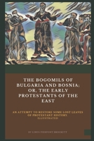 The Bogomils of Bulgaria and Bosnia: The Early Protestants of the East 1522088873 Book Cover