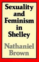 Sexuality and Feminism in Shelley 0674731840 Book Cover